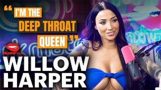 WILLOW HARPER explains why she’s the DEEP THROAT QUEEN live on Pillow Talk Podcast